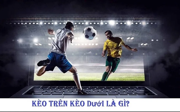 Bí Quyết Phân Tích Kèo Trên Kèo Dưới Để Luôn Giành Chiến Thắng