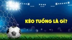 Cách Nhận Biết Kèo Tuồng Để Tránh Bẫy Của Nhà Cái