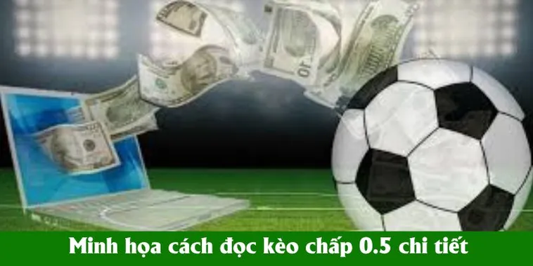Phân Tích Kèo Chấp 0.5 Trong Bóng Đá Và Những Kinh Nghiệm