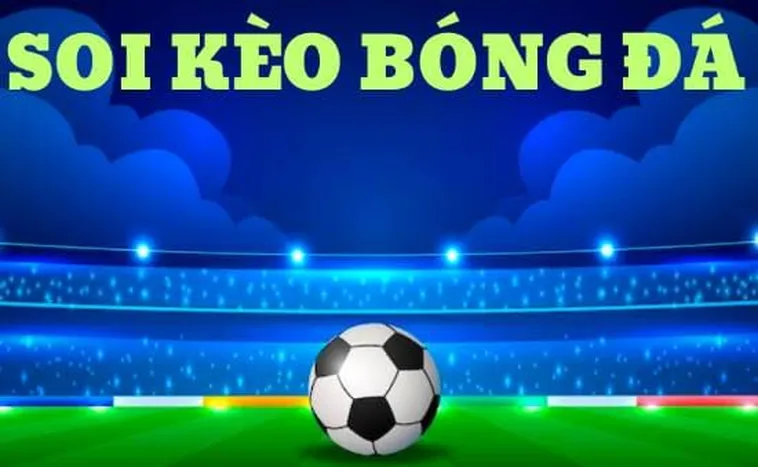 Biến Động Kèo Bóng Đá Và Cách Đọc Bảng Tỷ Lệ Chuẩn Xác Nhất