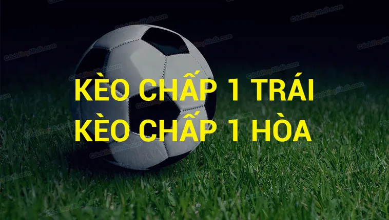 Phân Tích Kèo Chấp 1 Trong Các Trận Đấu Bóng Đá