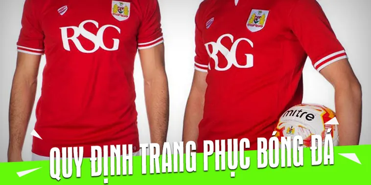 Quy Định Về Trang Phục Bóng Đá Chuẩn Quốc Tế Cho Cầu Thủ